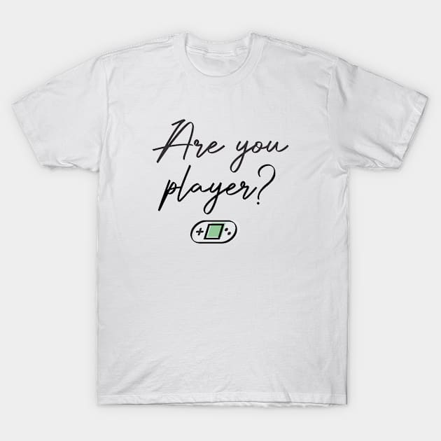 Are you Player? T-Shirt by denufaw